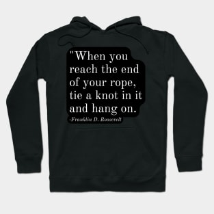 Inspirational Phrase -Franklin D. Roosevelt Hoodie